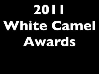 2011
White Camel
 Awards
 
