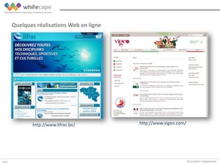 DOCUMENT COMMERCIAL
Quelques réalisations Web en ligne
http://www.lifras.be/ http://www.vigeo.com/
2015
 