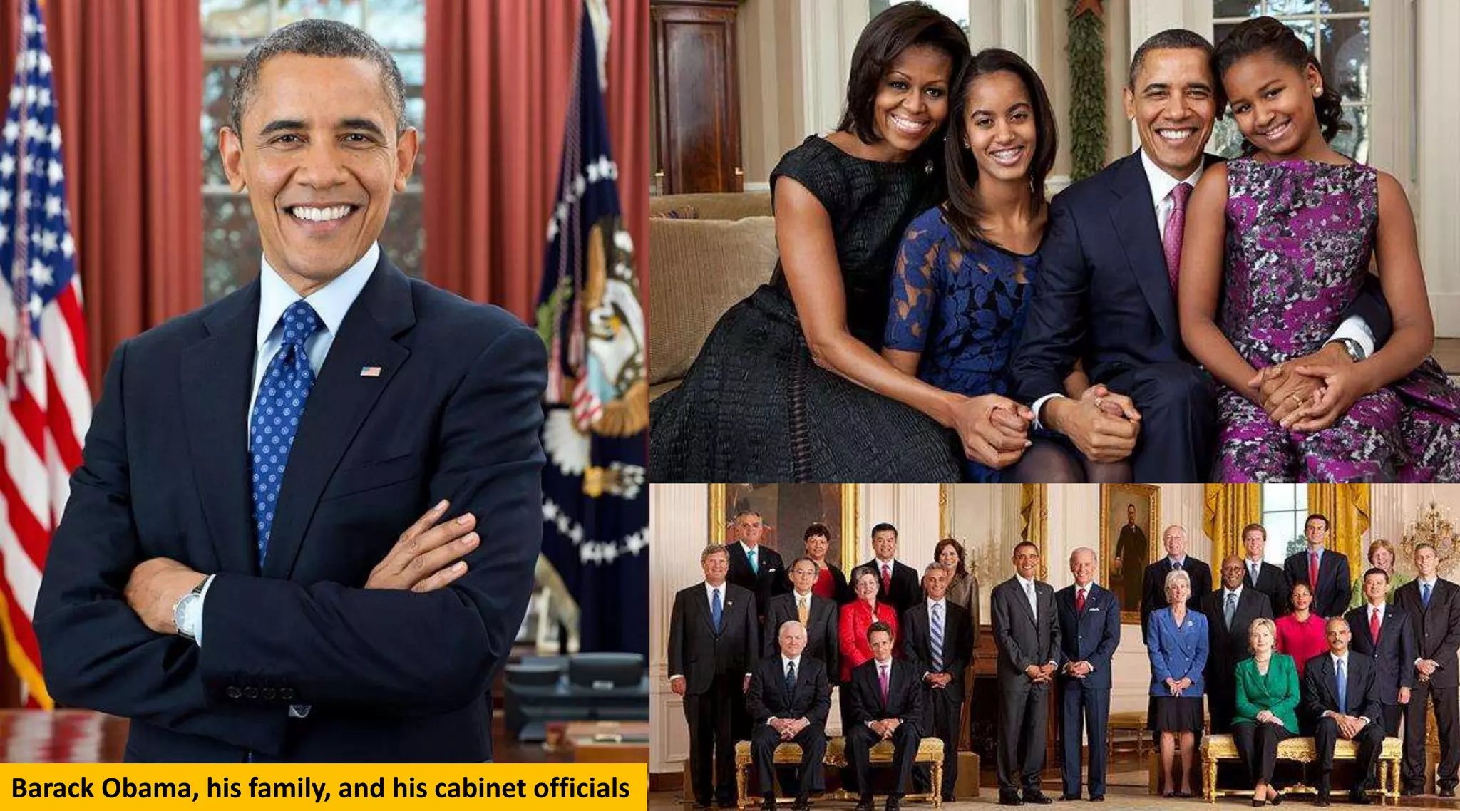 Barack Obama, his family, and his cabinet officials
 