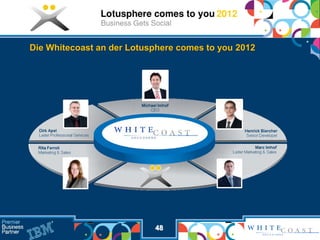 Die Whitecoast an der Lotusphere comes to you 2012




                           48
 