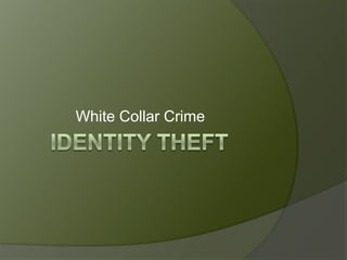 Identity Theft White Collar Crime 