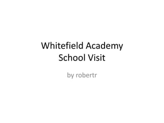 Whitefield AcademySchool Visit by robertr 
