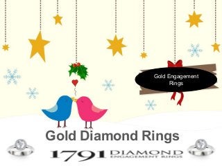 Page 1
Gold Diamond Rings
Gold Engagement
Rings
 