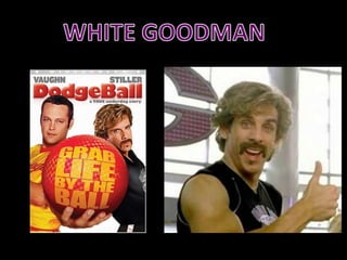 WHITE GOODMAN 