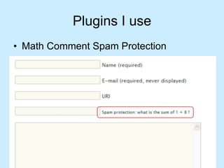 Plugins I use Math Comment Spam Protection 