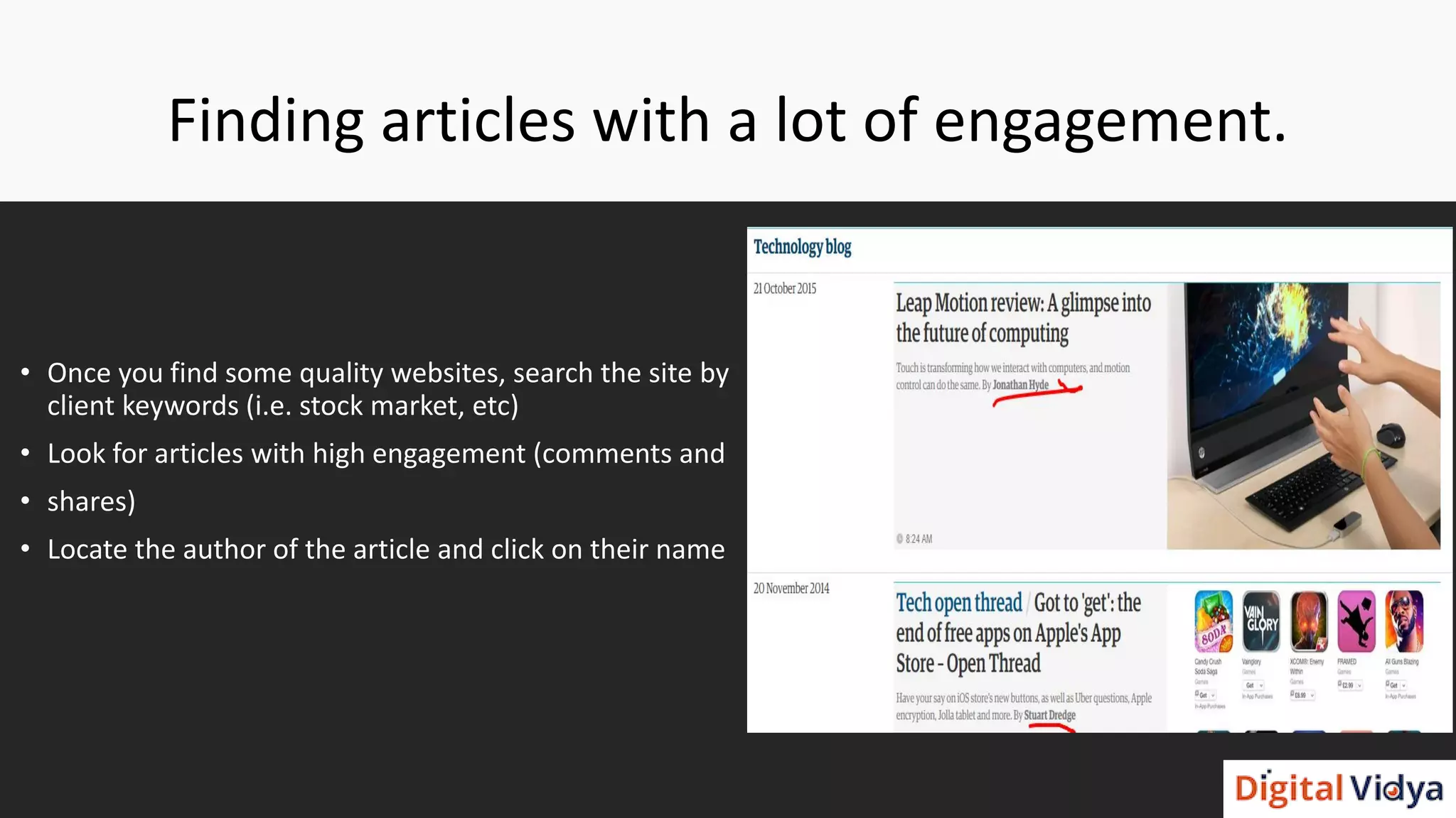 Finding articles with a lot of engagement.
• Once you find some quality websites, search the site by
client keywords (i.e. stock market, etc)
• Look for articles with high engagement (comments and
• shares)
• Locate the author of the article and click on their name
 