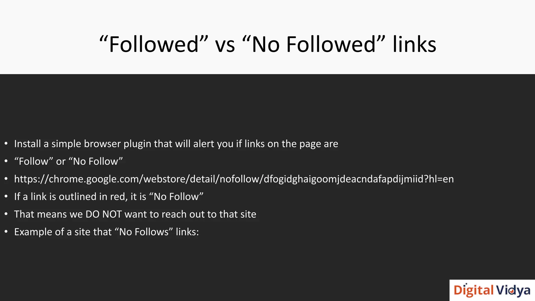 “Followed” vs “No Followed” links
• Install a simple browser plugin that will alert you if links on the page are
• “Follow” or “No Follow”
• https://chrome.google.com/webstore/detail/nofollow/dfogidghaigoomjdeacndafapdijmiid?hl=en
• If a link is outlined in red, it is “No Follow”
• That means we DO NOT want to reach out to that site
• Example of a site that “No Follows” links:
 