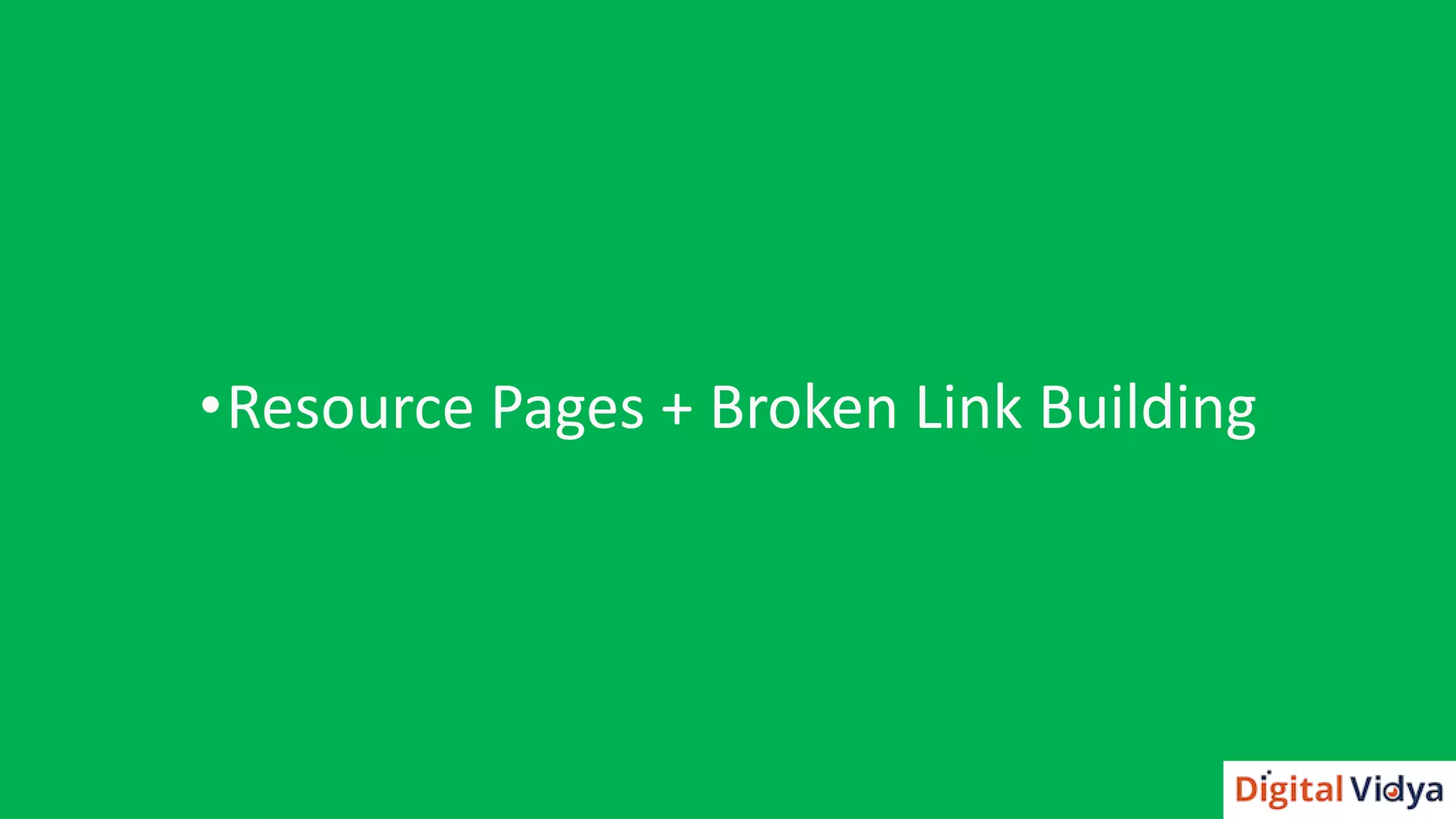 •Resource Pages + Broken Link Building
 