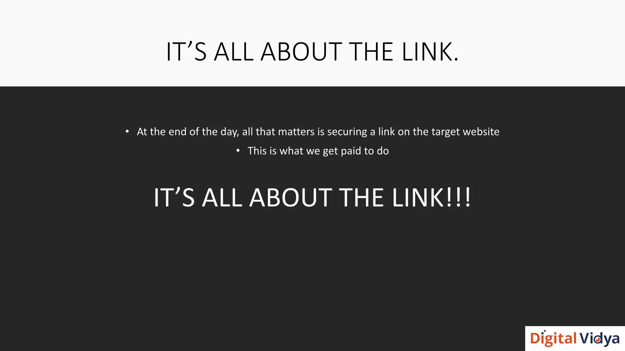 IT’S ALL ABOUT THE LINK.
• At the end of the day, all that matters is securing a link on the target website
• This is what we get paid to do
IT’S ALL ABOUT THE LINK!!!
 