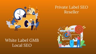 Private Label SEO
Reseller
White Label GMB
Local SEO
 