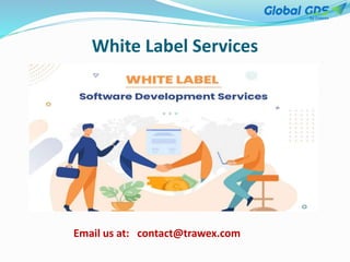 White Label Services
Email us at: contact@trawex.com
 