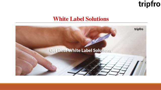 White Label Solutions
 
