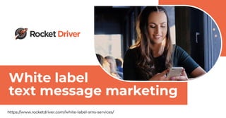 White label
text message marketing
https://www.rocketdriver.com/white-label-sms-services/
 