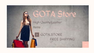 GOTA Store
High Quality Leather
Items
GOTA.STORE
FREE SHIPPING
 