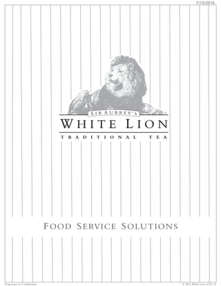 FOOD SERVICE SOLUTIONS
7/13/2016
Proprietary & Confidential © 2016 White Lion, LTD. ®
 