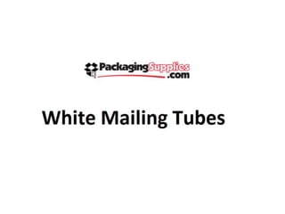 White mailing tubes