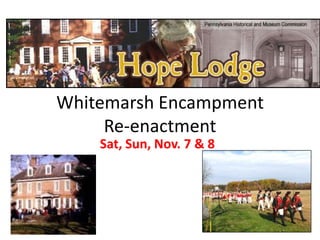 Whitemarsh Encampment Re-enactment Sat, Sun, Nov. 7 & 8  