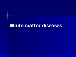 White matter diseases 
