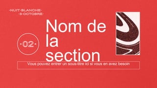 Nom de
la
section
Vous pouvez entrer un sous-titre ici si vous en avez besoin
 