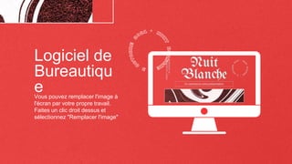 Logiciel de
Bureautiqu
e
Vous pouvez remplacer l'image à
l'écran par votre propre travail.
Faites un clic droit dessus et
sélectionnez "Remplacer l'image"
 