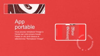 App
portable
Vous pouvez remplacer l'image à
l'écran par votre propre travail.
Faites un clic droit dessus et
sélectionnez "Remplacer l'image"
 