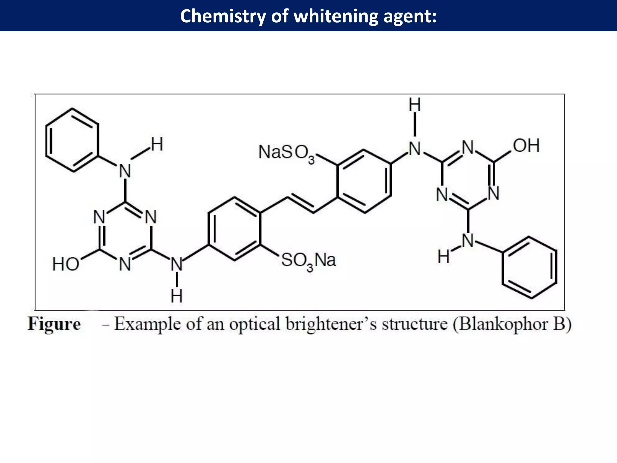 Chemistry of whitening agent:
 