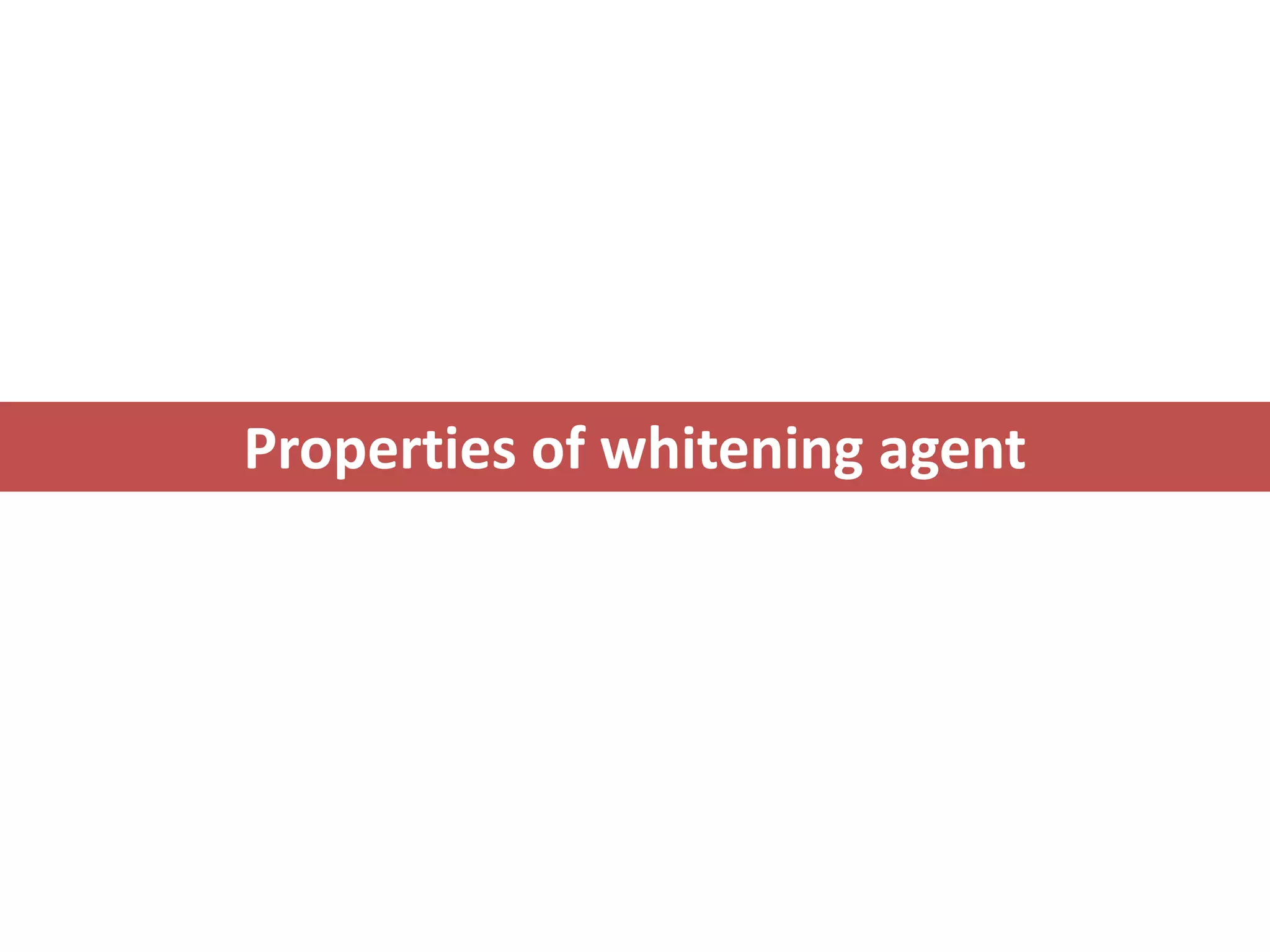 Properties of whitening agent
 