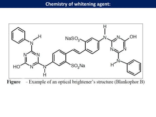 Chemistry of whitening agent:
 
