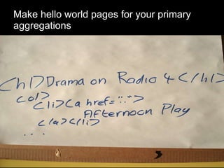 Make hello world pages for your primary aggregations 