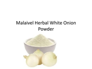 Malaivel Herbal White Onion
Powder
 
