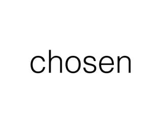 chosen
 