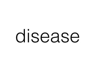 disease
 