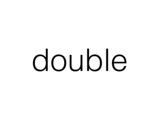 double
 