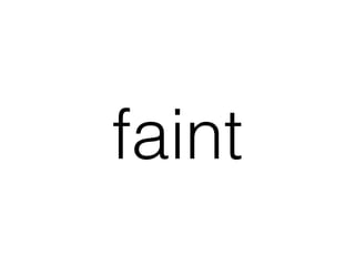 faint
 
