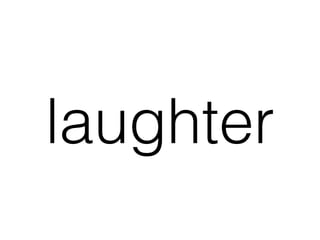 laughter
 