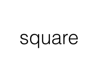 square
 