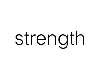 strength
 