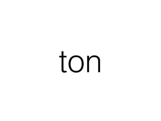 ton
 