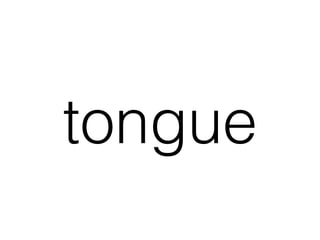 tongue
 