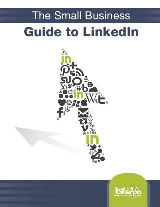 The Small Business
Guide to LinkedIn
 