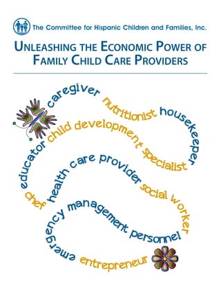 UNLEASHING THE ECONOMIC POWER OF FAMILY CHILD CARE PROVIDERS
 