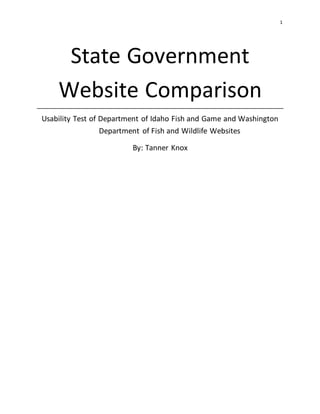 1
State Government
Website Comparison
Usability Test of Department of Idaho Fish and Game and Washington
Department of Fish and Wildlife Websites
By: Tanner Knox
 
