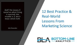 12 Best Practice &
Real-World
Lessons From
Marketing Science
 