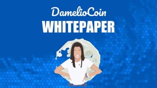 DamelioCoin
WHITEPAPER
 