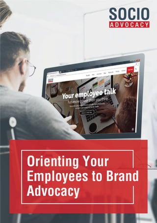 Orienting Your
Employees to Brand
Advocacy
 
