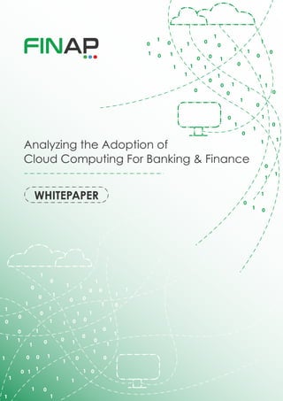 Analyzing the Adoption of
Cloud Computing For Banking & Finance
WHITEPAPER
 