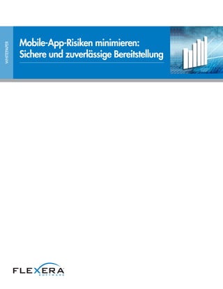 WHITEPAPER
Mobile-App-Risiken minimieren:
Sichere und zuverlässige Bereitstellung
 