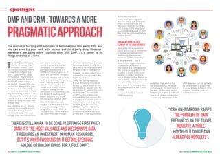 spotlight
29 // chapter 2 // bringing in the offline world28 // chapter 2 // bringing in the offline world
The market is buzzing with solutions to better exploit first party data, and
you can even try your luck with second and third party data. However,
marketers are being more cautious with “ full DMP ”: it’s better to do
things one step at a time.
T
he DMP (Data Management
Platform) concept has
provoked debate. “ DMP
has been a commonly-heard
buzzword for the past two
years ”, says Arnaud Lauga
(Performics). “ Many compa-
nies want to quickly build up
their DMP and to acquire a
full toolset. However, the per-
ception has changed this year.
Marketers aren’t throwing
themselves anymore into these
very demanding projects. They
understand the need to proceed
step-by-step, and that it’s better
to start by using the tools they
already have ”.
And here they are in a strong
position! So-called ‘first party’
data is the most qualitative.
Advertisers collect this data
through their own interactions
with clients and prospective
clients. Exposure to media
campaigns, site pathways,
purchases/conversions and
CRM information in general. It
exists only within the company.
“ However, there is still work to
be done to optimise first party
data! ” says Arnaud Lauga.
“ It’s the most valuable and
inexpensive data. Of course,
it requires energy and an
investment in human resources,
but it’s worth working on it
before spending 400,000 or
800,000 euros for a full DMP ”.
After all, by collecting and
merging first party data and then
processing, dividing and then
using it, it is already a DMP - a
“ first party DMP ”! After that, one
can collect more data through
advertiser partnerships or editors
(second party data). Finally, third
party data is much less qualitative,
but also comes in great quantity.
However, for most advertisers,
proceeding step-by-step is the
key to success.
Some, like Yacine Mahfoufi,
France Marketing Director of
Alcatel-Lucent Enterprise who
interviewed in January 2016 for
emarketing.fr, point to the tool’s
weaknesses. “ The benefits
of DMPs are currently over
estimated for five reasons: the
inability to merge with external
data, the poor matching rates
between your data and the
CRM, an unproven ROI since
anonymised third party data
is expensive, lack of clarity on
privacy and under-appreciated
“ There is still work to be done to optimise First party
data! It’s the most valuable and inexpensive data.
It requires an investment in human resources,
but it’s worth working on it before spending
400,000 or 800,000 euros for a full DMP ”.
DMPandCRM:towardsamore
pragmaticapproach
technical complexity -
implementing the tag plan
with the matrix that links your
offers on the one hand and
messages modified for email
and display on the other hand
is a considerable piece of work
that must be completed before
making a start ”.
Linking a cookie to each
element of the CRM database
Among the more interesting
recent technological innovations
is an improvement of client
relationship management
thanks to “ CRM onboarding ”.
In simple terms: “ This is
about linking digital identifiers
(cookies) to each piece of
information in a CRM database.
Has someone logged on? Link
a cookie to them. Is someone
sending an email? Similarly,
assign them a cookie. And so on
and so forth ”. This data must be
anonymised by encryption.
As of May 2016, there are four
service providers in the French
market.
In terms of the downsides of
CRM Onboarding,
aside from high pricing that
can jeopardise ROI, there are
problems with the freshness of
the data. “ In the travel sector,
for example, a three-month-old
cookie can already be obsolete ”.
And the percentage of the
CRM database that can actually
be “ onboarded ” is a topic that
is up for debate. Achieving 25 %,
it seems, would be quite an
accomplishment.
“ CRM On-boarding raises
the problem of data
freshness. In the travel
industry, a three-
month-old cookie can
already be obsolete ”.
 