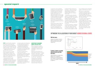 34 // chapter 3 // excelling at multichannel 35 // chapter 3 // excelling at multichannel
launching the campaign,
you have to ensure that the
same conversion rate appears
among the three groups and the
control sample. In this case, the
difference was minimal - 0.07 %
- suggesting that the random
division was successful ”.
Over the course of a month-
long campaign, Performics
measured an increase in the
conversion rate of 8.8 % on the
sales volume, (representing an
additional 10,000 sales).
“ It was clear that this was
a population that could be
retargeted, as it was composed of
visitors that the advertising client
had access to. Each retargeter
will make their own decisions
on how to reach out to the group
of clients they have access to,
concentrating for example on
‘ shopping-cart abandoners ’,
who are the most likely to be
converted, or on the visitors who
remained on the website for the
longest period of time ”.
You have to identify which
visitors are the most
susceptible to advertising. How
do they behave on the website?
Off the website? You need to
find some correlation and try to
target them.
The next step is to determine
the right level of pressure.
“ Multiplying the budget by
three doesn’t necessarily yield
proportional returns ”.
Identifying the maximum
budget for each lever
Which statistical concepts
can be applied to advertising
campaigns? Performics has
developed a mathematical
approach.
Members of the Task Force
were asked to work on a micro-
economic case study: “ If I have
10 euros, how many oranges
and chocolate bars should I buy
to maximise my pleasure? ”
In this case, “ decreasing
marginal utility” (the first
chocolate bar giving more
pleasure than the second
one, and so on) allows us to
determine that if the price
lll
Optimising the allocation of your budget across several levers
budget
With two levers
[Marginal CPA modelling in relation to
budget. The optimum level is reached
when the two levers have the same
marginal CPA.]
is equal, the choice between
oranges and chocolate should
be guided by maximising the
marginal pleasure produced
by each additional unit. This
leads to an equation: the
optimal allocation of the budget
between oranges and chocolate
is reached when the marginal
utility of an orange divided
by the price of the orange is
equal to the marginal utility of
chocolate divided by the price of
chocolate.
Assuming you haven’t given up
reading by now to find some
aspirin (and a chocolate bar),
it is worth noting that this
theory can be applied to the
media sector and allows one
to determine the optimal mix
of medias - sales or revenues
generated by channels, total
media budget to allocate
between channels, marginal
CPA or ROI.
“ It produces some indicators
we don’t normally see, such as
the ‘marginal CPA’. The optimal
budget allocation between
channels (which allows you
to maximise sales) is reached
when the marginal CPA of lever
A is equal to the marginal CPA
of lever B ”.
In another workshop, members
of the Task Force were invited
to dive into a table of figures
to answer the question: “ How
do you divide a budget of 7,000
euros between levers A and B in
order to maximise your sales? ”
With three or more levers,
creating a model becomes
essential (see graphs opposite).
For each budget level, the
model determines the optimal
allocation between levers A and
B to maximise sales.
This shows that the optimum
is not the same for each
overall budget level. The main
limitation of the process is that
it doesn’t take into account
secondary objectives such as
image. Moreover, the future
cannot be assumed to be
the same as the past, so the
calculations need to be kept
up-to-date.
Creating a model is essential
when you have more than
two levers
[Optimal allocation of a budget between
different levers. For example, for
830,000 euros, the optimal allocation is
52 % x 830,000 = 431,600 euros for the
SEA, and 11 % x 830,000 = 91,300 euros
for affiliation.]
special report
 