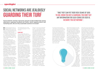 spotlight
social networks are jealously
guarding their turf
17 // Chapter 1 // beyond “ last click ”16 // Chapter 1 // beyond “ last click ”
Social networks and their impressive amounts of data kindled hope among
advertisers, especially Facebook and Twitter, which regularly launch new
marketing tools. But are they sustainable solutions for brands?
T
ake the example of the un-
disputed leader in the field,
Facebook. According to an
article in Le Nouvel Économiste
published in April last year,
“ Facebook claims to have close
to 1.6 billion monthly users in
its social network. Approxima-
tely 1 billion people - a third of
Internet users worldwide - use
it every day ”.
The group cashes in on
19 % (35 % for Google) of the
70 billion dollars spent on mo-
bile advertising worldwide in
2015, according to the consul-
ting firm eMarketer.
Facebook is careful to maintain
its dominance in the field, pur-
chasing Instagram in 2012 and
WhatsApp in 2014. “ Facebook
is promoting Messenger and
WhatsApp as services through
which customers can buy pro-
ducts and interact privately with
companies ”, writes Le Nouvel
Économiste.
“ For example, the Dutch avia-
tion firm KLM provides e-tickets
and boarding cards by Mes-
senger. It can also be used to
chat with customer service. It
is already possible to request
an Uber car by Messenger,
without having to open up the
company’s app. [...] Facebook
has already become a kind
of ‘universal passport’ on the
Internet. ”
Blind trust
The journalist Will Oremus,
writing in Slate in 2012 on Face-
book’s purchase of Instagram,
highlighted that “ Surely Face-
book, with its 3,000-plus em-
ployees worldwide, could have
just built something similar to,
if not better than, Instagram for
a lot less money. So why did it
pay $1 billion?
Because for Facebook, this
isn’t just about improving its
photo-sharing app. It’s about
domination. Facebook doesn’t
want to be one among a num-
ber of options for sharing your
personal content with friends
and strangers. It wants to be
the only option. Just as Google
rakes in revenue by ruling
search, Facebook’s business
model depends on monopoli-
zing sharing on the Web ”.
Therefore it should come as
no surprise that the company
is unwilling to provide access
to its raw materials – its data.
“ Facebook states that it ano-
nymises your data when it sells
it to third parties ,” wrote Will
Oremus in an article published
in 2014. “ The company insists
that it anonymizes all your data
in its dealings with third-party
advertisers, so that they can’t
connect your behavior and de-
mographic information to things
like your actual name or email
address. And it apparently
expects you to trust its own
security mechanisms implicitly.
Its attitude seems to be that
you shouldn’t worry about the
giant file of information that
Facebook is collecting on you,
because Facebook will only
use that information for benign
purposes, like showing you
more relevant ads. ”
In this atmosphere of secrecy
and fear, Facebook is improving
and refining its data by ma-
king its algorithm increasingly
sophisticated. It launched five
new buttons in February 2016:
“ Love ”, “ Haha ”, “ Wow ”, “ Sad ”
and “ Angry ”. This would appear
to be the most efficient way to
increase its “customer intelli-
gence”: asking them directly.
However, these users “ have
begun to write increasingly
fewer status updates. This
has reached the point where
it has become troublesome
for Facebook ”, the newspaper
Les Échos wrote last April.
“ According to The Information,
the social network has put into
place a working group at its
London offices dedicated to fin-
ding ways to persuade users to
share more personal informa-
tion. One of the first initiatives
implemented by this team was
the “On this day” notifications,
which invites you to share a
photo, status or personal de-
tail, published on the same day
several years ago”.
Other tools have
been announced but not confir-
med, such as allowing users to
earn money from their posts
through a tip system (“ Facebook
considers letting users add a tip
jar to make money from posts ”,
theverge.com, April 2016).
Will social networks open up
or clam up to advertisers? For
Arnaud Lauga (Performics), this
is a question of “ turf ”: “ None or
almost none of the information
can be collected or used outside
of its own environment. The only
actions you can monitor and in-
clude in broader attribution
studies are clicks co-
ming from “ social
ads ”. The three
main networks,
Facebook,
Twitter, and
to a lesser
extent
Insta-
gram, are
“ walled
gardens ”.
The rich
data they
collect can
only be used
in their own
environment:
when you buy a
campaign, you are
told how many views
and clicks you got, but that’s it,
you don’t get any information for
each cookie or user ID. In short,
you get nothing. It’s the same
story with Amazon. However, I
think these “ walled gardens ”
will open up one by one in the
medium or long term, for fear
of losing business. For example,
Google’s DMP (Audience Mana-
ger) will open up to DSPs other
than DSM ”.
When Twitter announced that
it would significantly increase
the number of characters in its
messages, this was not just in
response to the requirements of
its increasing number of users,
but it was also to ensure that
it could host the longer texts
which its members currently
link to outside websites. This is
being done to keep things “ in
Twitter’s own garden ”, as Will
Oremus points out. “ Twitter
isn’t raising the character limit,
it’s becoming a walled garden ”.
It would therefore seem that
brands shouldn’t have high ex-
pectations in the medium term
for social networks. All you can
do is to learn to use them bet-
ter, optimise the free levers and
dedicate more time and human
resources to them, while kee-
ping branding at the forefront.
“ Only they can put their rich seams of data
to use: when you buy a campaign, you don’t get
any information for each cookie or user ID.
In short, you get nothing ”.
 